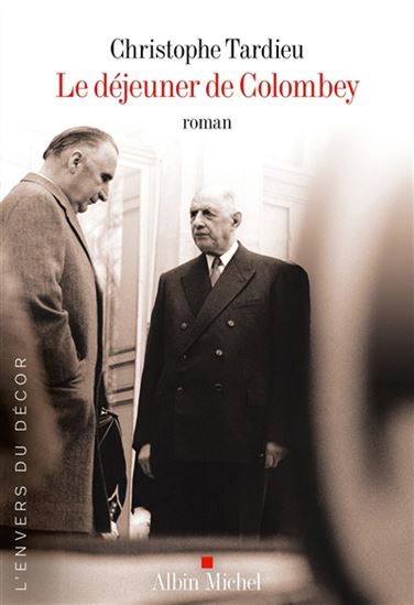 Le Déjeuner de Colombey - CHRISTOPHE TARDIEU