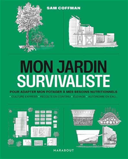 Mon jardin survivaliste : pour adapter mon potager à mes besoins nutritionnels - SAM COFFMAN