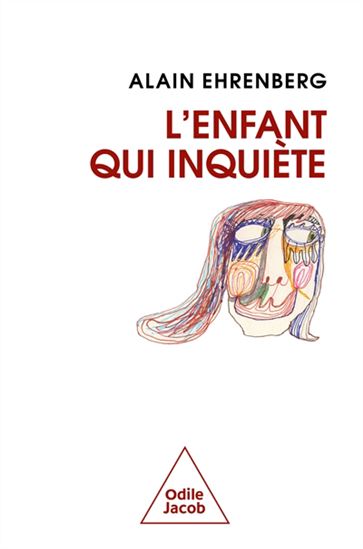 L'Enfant qui inquiète - ALAIN ERHENBERG