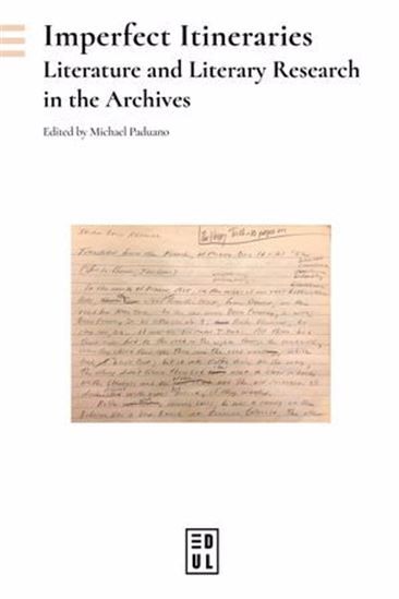 Imperfect itineraries : literature and literary research in the archives - MICHEL PADUANO