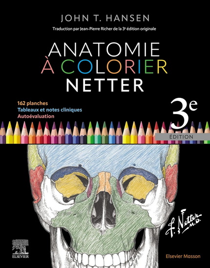 Anatomie à colorier Netter : 162 planches, tableaux et notes cliniques, autoévaluation 3e éd. - JOHN T HANSEN