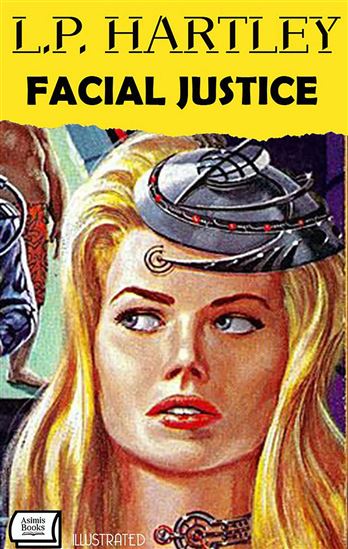 Facial Justice. Illustrated - L.P. HARTLEY