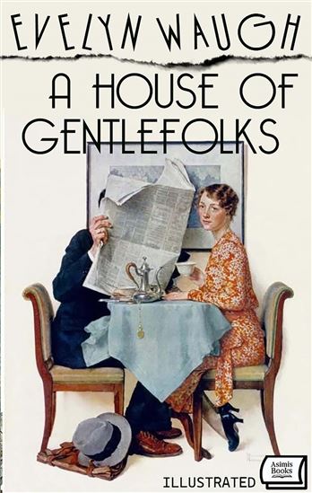 A House of Gentlefolks. Illustrated - EVELYN WAUGH