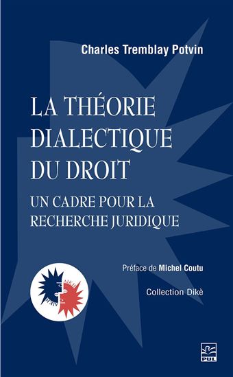 La Théorie dialectique du droit : un cadre pour la recherche juridique - CHARLES TREMBLAY POTVIN