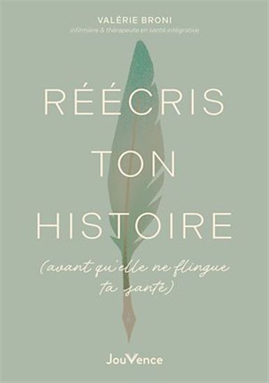 Réécris ton histoire (avant qu'elle ne flingue ta santé) - VALÉRIE BRONI