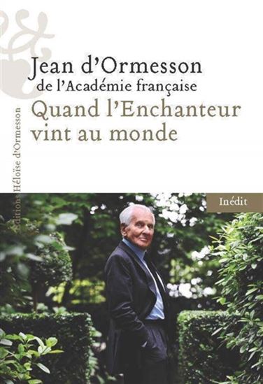 Quand l'enchanteur vint au monde - JEAN D' ORMESSON
