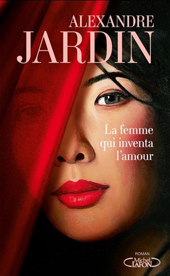 La Femme qui inventa l&#39;amour - ALEXANDRE JARDIN