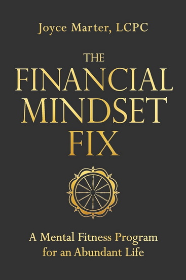 The Financial Mindset Fix: A Mental Fitness Program for an Abundant Life - JOYCE MARTER