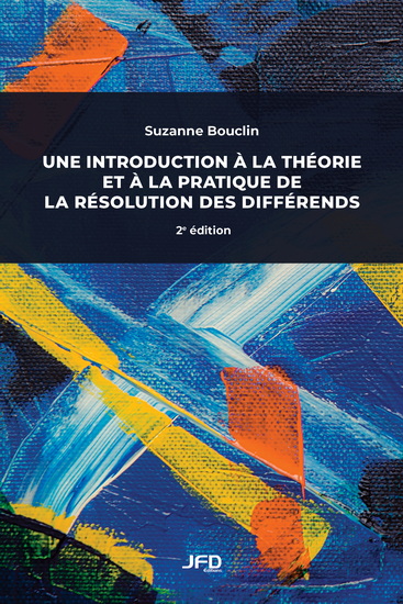 Une introduction à la théorie et à la pratique de la résolution des différends 2e éd. - SUZANNE BOUCLIN