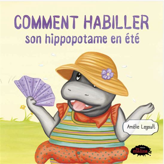 Comment habiller son hippopotame en été - AMÉLIE LEGAULT