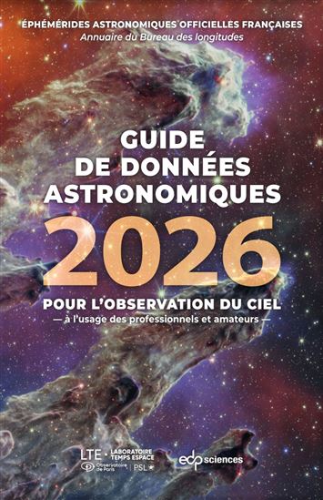 Guide de données astronomiques 2026 : pour l&#39;observation du ciel, à l&#39;usage des professionnels et amateurs - COLLECTIF