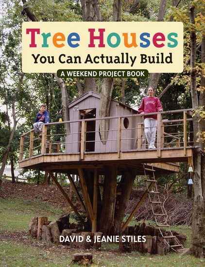 Tree Houses You Can Actually Build - DAVID STILES - JEANIE