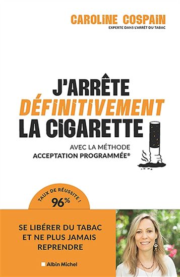 J&#39;arrête définitivement la cigarette : avec la méthode acceptation programmée - CAROLINE COSPAIN