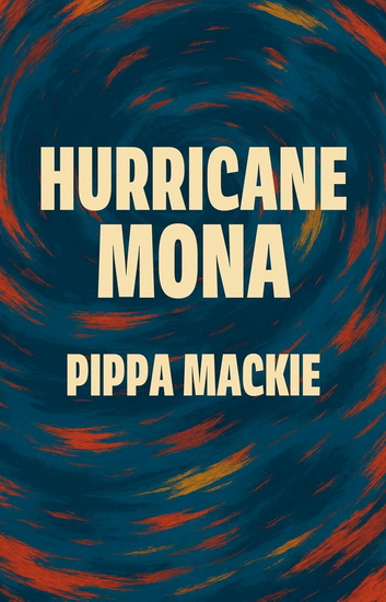 Hurricane Mona - PIPPA MACKIE