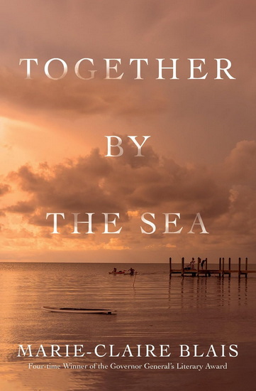 Together by the Sea - MARIE-CLAIRE BLAIS - KATIA GRUBISIC