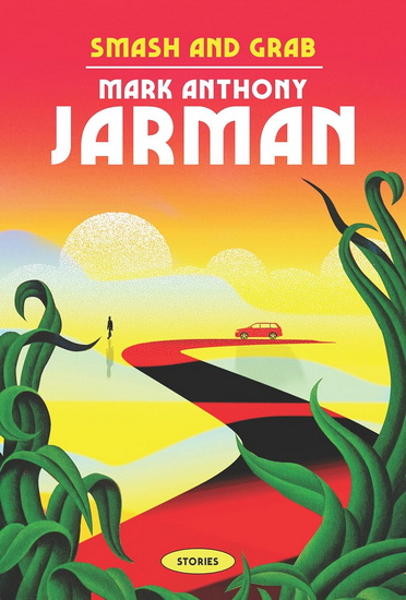 Smash & Grab - MARK ANTHONY JARMAN