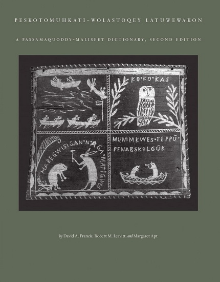 Peskotomuhkati-Wolastoqey Latuwewakon: A Passamaquoddy-Maliseet Dictionary, Second Edition - DAVID A FRANCIS - ROBERT M LEAVITT