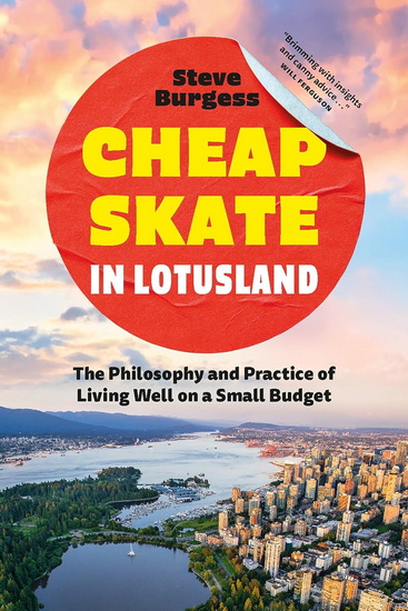 Cheapskate in Lotusland: Living Well on a Small Budget - STEVE BURGESS