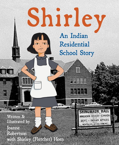 Shirley: An Indian Residential School Story - JOANNE ROBERTSON - JOANNE ROBERTSON
