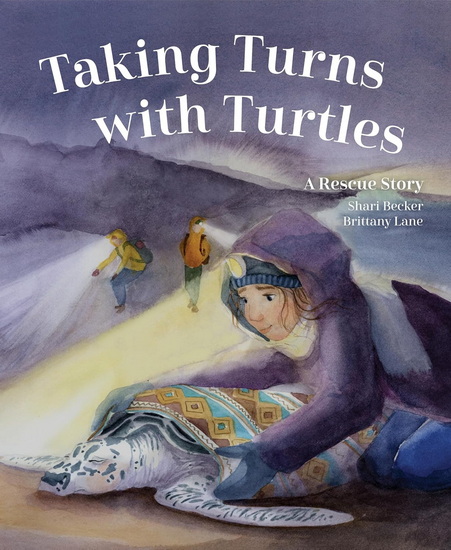 Taking Turns with Turtles: A Rescue Story - SHARI BECKER - BRITTANY LANE