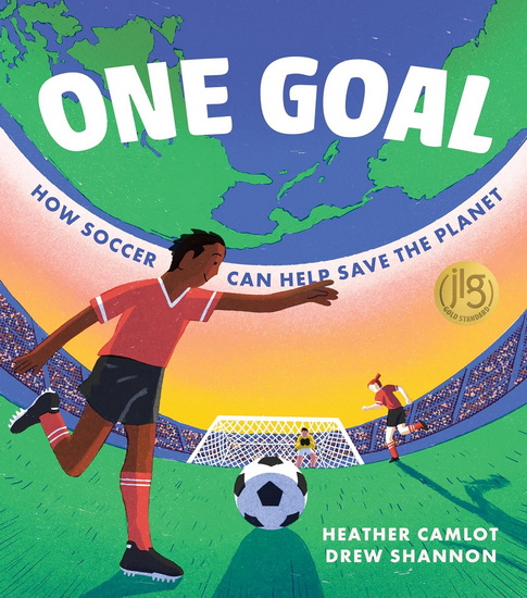 One Goal: How Soccer Can Help Save the Planet - HEATHER CAMLOT - DREW SHANNON