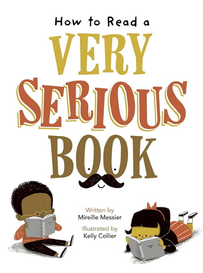 How to Read a Very Serious Book - MIREILLE MESSIER - KELLY COLLIER