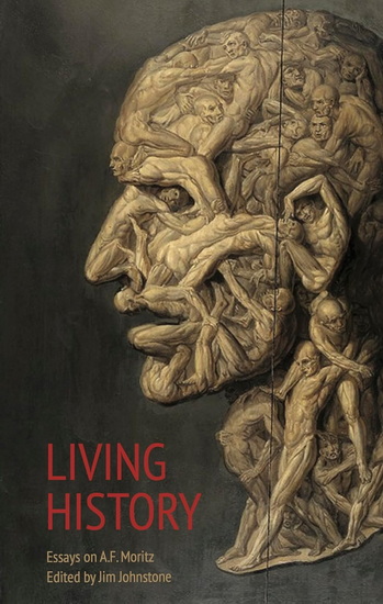 Living History: Essays on A.F. Moritz - JIM JOHNSTONE