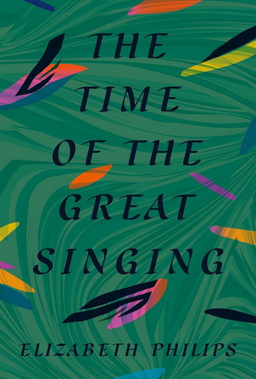 The Time of the Great Singing - ELIZABETH PHILIPS