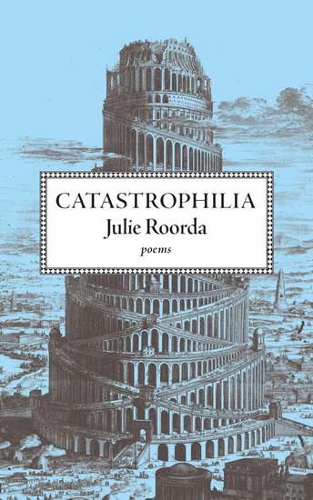 Catastrophilia - JULIE ROORDA
