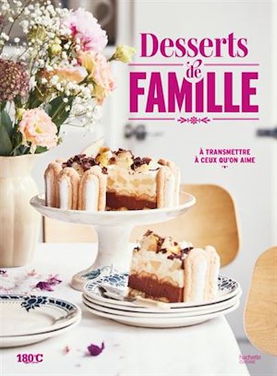 Desserts de famille : à transmettre à ceux qu'on aime - COLLECTIF
