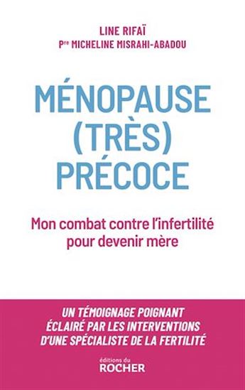 Ménopause (très) précoce : mon combat contre l&#39;infertilité pour devenir mère - LINE RIFAI - MICHELINE MISRAHI-ABADOU
