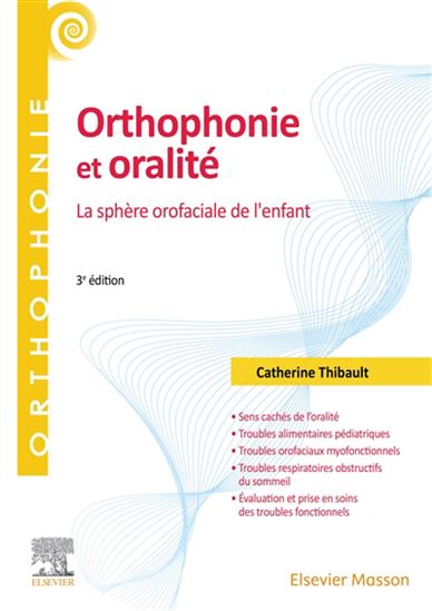 Orthophonie et oralité : la sphère oro-faciale de l'enfant 3e éd. - CATHERINE THIBAULT