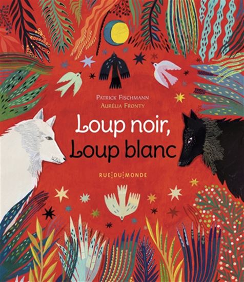 Loup noir, loup blanc - PATRICK FISCHMANN - AURÉLIA FRONTY