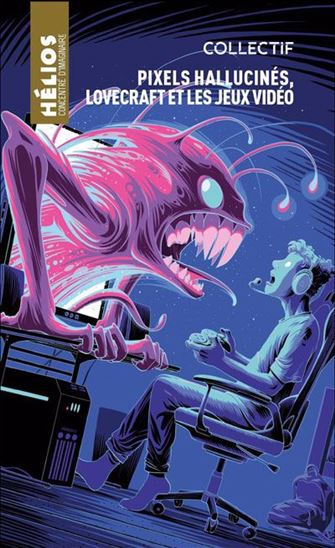 Pixels hallucinés : lovecraft et les jeux vidéos - COLLECTIF