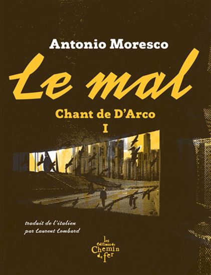 Chant de d'Arco T.01 Le mal - ANTONIO MORESCO