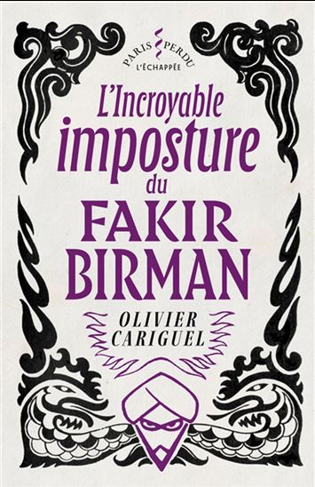 L'Incroyable imposture du fakir Birman - OLIVIER CARIGUEL