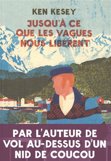 Jusqu'à ce que les vagues nous libèrent - KEN KESEY