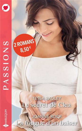 Le Secret de Clea/La fougue d'un baiser - TESSA RADLEY - JOANNE ROCK