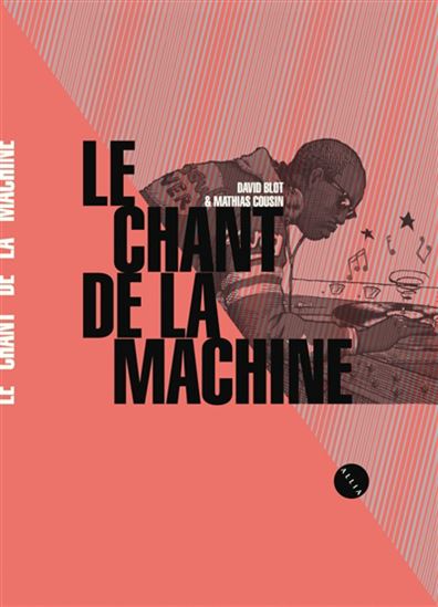 Le Chant de la machine N. éd. - DAVID BLOT - MATHIAS COUSIN