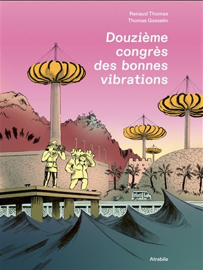 Douzième congrès des bonnes vibrations - THOMAS GOSSELIN - RENAUD THOMAS