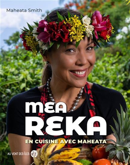 Mea reka : en cuisine avec Maheata - MAHEATA SMITH