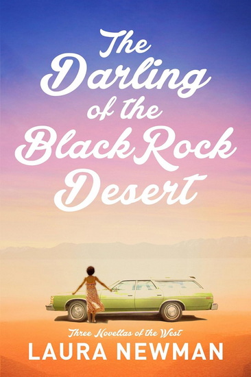 The The Darling of the Blackrock Desert: Three novellas set in the West: Three Novellas Set in the West - LAURA NEWMAN