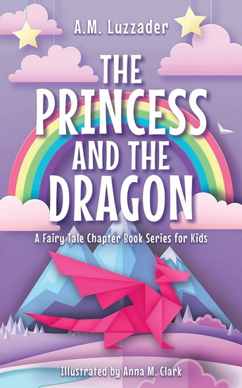 The Princess and the Dragon - A M LUZZADER