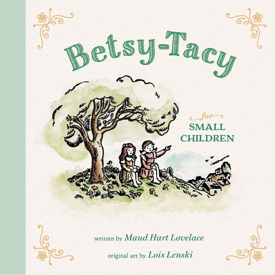 Betsy-Tacy for Small Children - MAUD HART LOVELACE - LOIS LENSKI