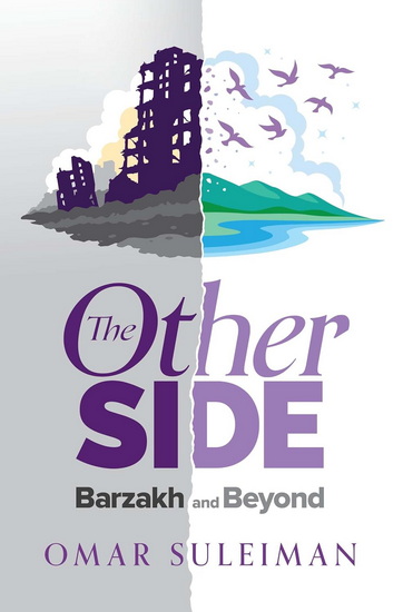 The Other Side: Barzakh and Beyond - OMAR SULEIMAN