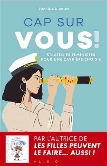 Cap sur vous ! : stratégies féministes pour une carrière choisie - SOPHIE GOURION