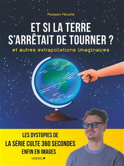 Et si la Terre s'arrêtait de tourner ? : et autres extrapolations imaginaires - POISSON FÉCOND