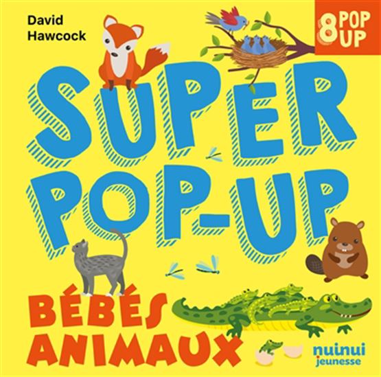 Bébés animaux : 8 pop-up - DAVID HAWCOCK