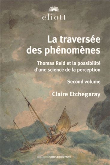 Traversée des phénomènes : Thomas Reid et la possibilité d&#39;une science de la perception T.02 - CLAIRE ETCHEGARAY
