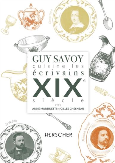 Guy Savoy cuisine les écrivains : XIXe siècle - GUY SAVOY